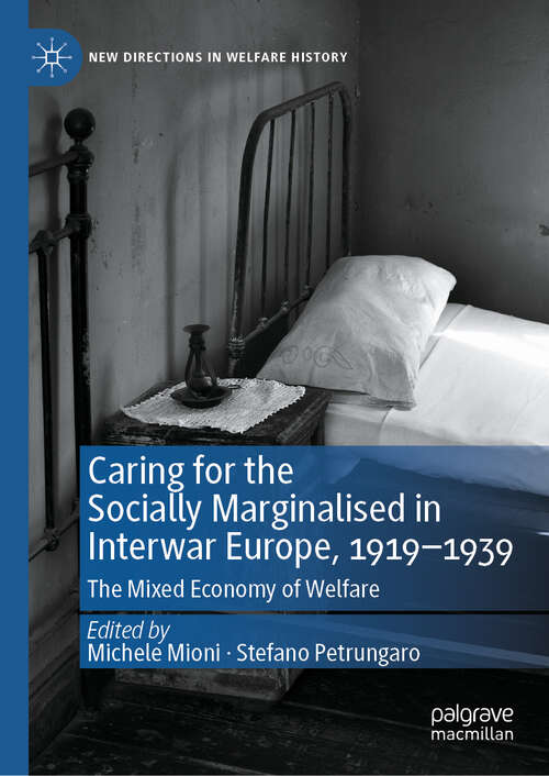 Book cover of Caring for the Socially Marginalised in Interwar Europe, 1919–1939: The Mixed Economy of Welfare (New Directions in Welfare History)