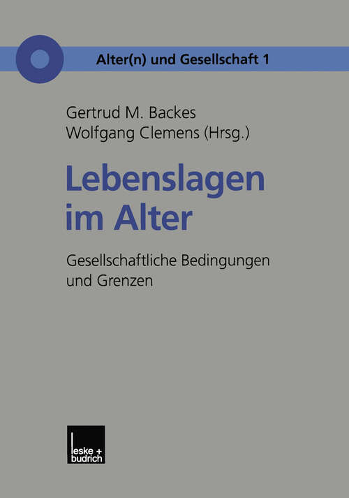 Book cover of Lebenslagen im Alter: Gesellschaftliche Bedingungen und Grenzen (2000) (Alter(n) und Gesellschaft #1)