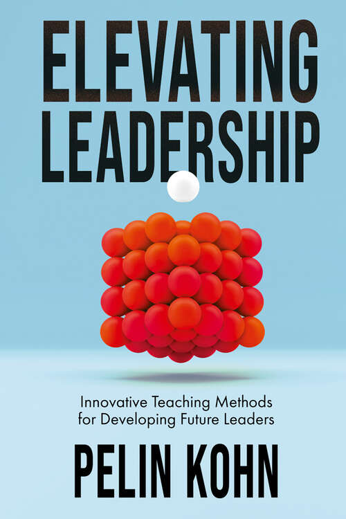 Book cover of Elevating Leadership: Innovative Teaching Methods for Developing Future Leaders