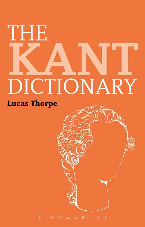 Book cover of The Kant Dictionary (Bloomsbury Philosophy Dictionaries)