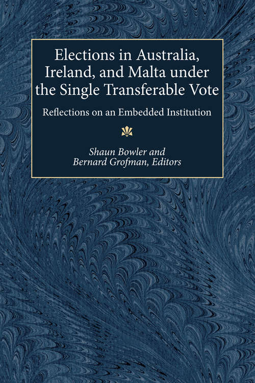 Book cover of Elections in Australia, Ireland, and Malta under the Single Transferable Vote: Reflections on an Embedded Institution