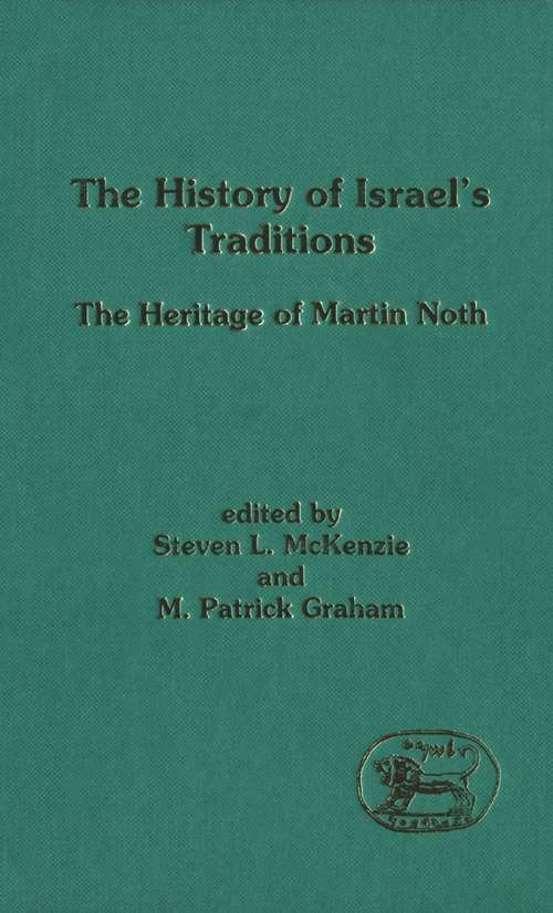Book cover of The History of Israel's Traditions: The Heritage of Martin Noth (The Library of Hebrew Bible/Old Testament Studies)