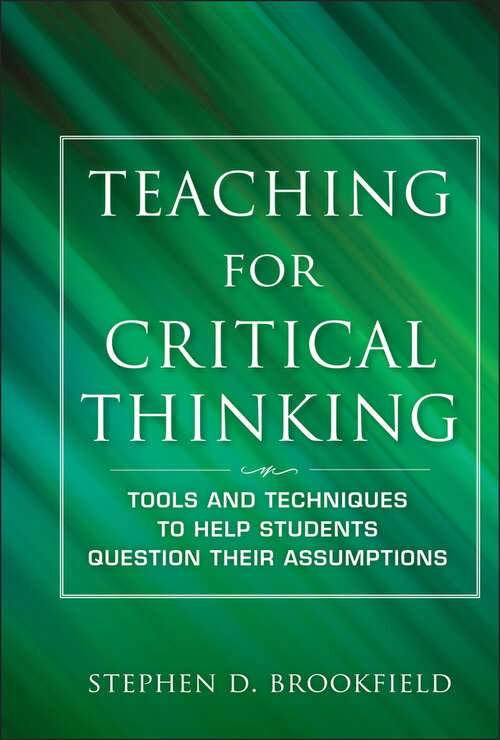 Book cover of Teaching for Critical Thinking: Tools and Techniques to Help Students Question Their Assumptions