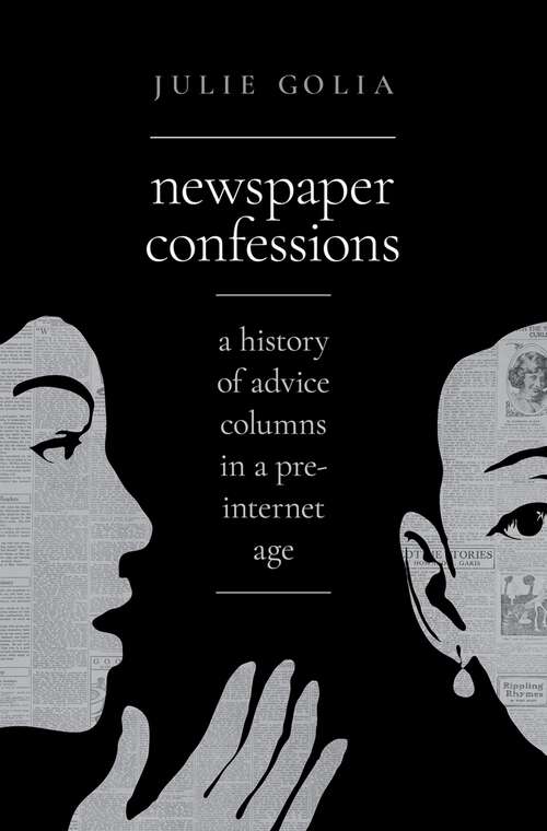 Book cover of Newspaper Confessions: A History of Advice Columns in a Pre-Internet Age