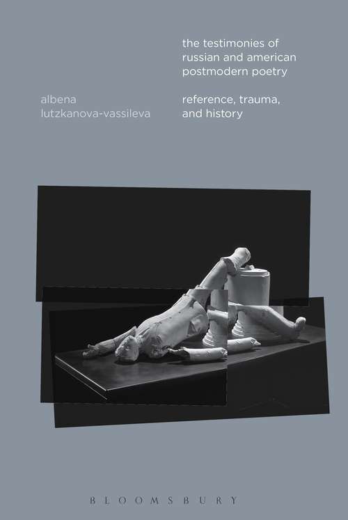 Book cover of The Testimonies of Russian and American Postmodern Poetry: Reference, Trauma, and History