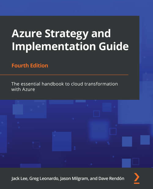 Book cover of Azure Strategy And Implementation Guide: The Essential Handbook To Cloud Transformation With Azure, 4th Edition (4)