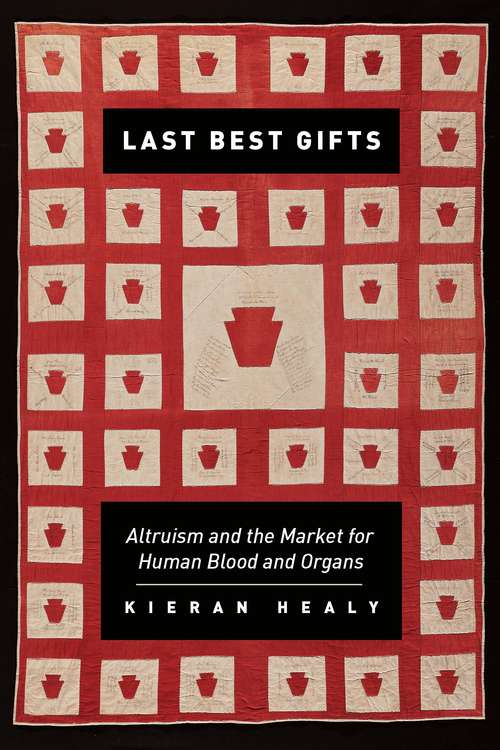 Book cover of Last Best Gifts: Altruism and the Market for Human Blood and Organs