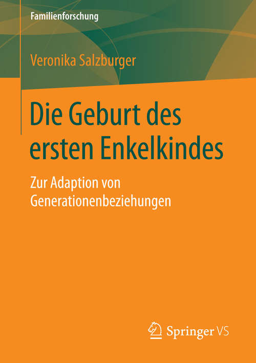 Book cover of Die Geburt des ersten Enkelkindes: Zur Adaption von Generationenbeziehungen (2015) (Familienforschung)