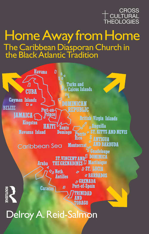 Book cover of Home Away from Home: The Caribbean Diasporan Church in the Black Atlantic Tradition (Cross Cultural Theologies Ser.)