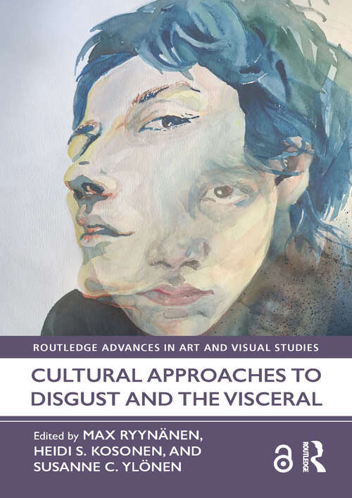 Book cover of Cultural Approaches to Disgust and the Visceral (Routledge Advances in Art and Visual Studies)