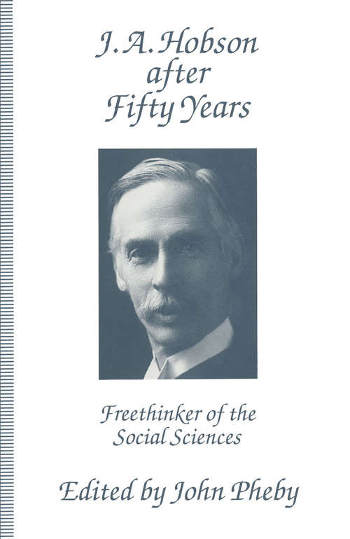 Book cover of J.A. Hobson after Fifty Years: Freethinker of the Social Sciences (1st ed. 1994)