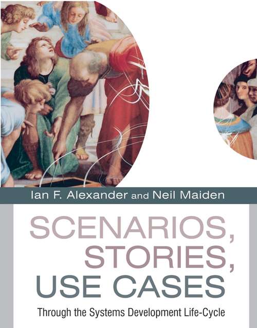 Book cover of Scenarios, Stories, Use Cases: Through the Systems Development Life-Cycle