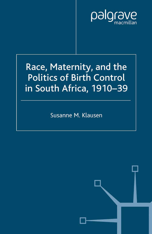 Book cover of Race, Maternity, and the Politics of Birth Control in South Africa, 1910-39 (2004)