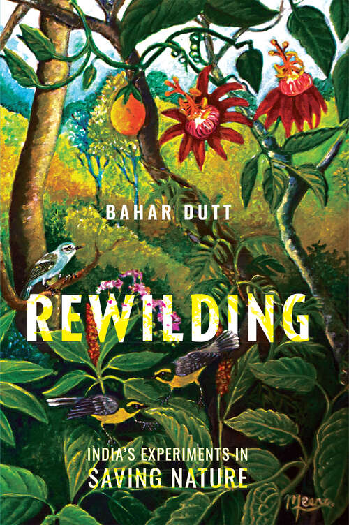 Book cover of Rewilding: India’s Experiments in Saving Nature