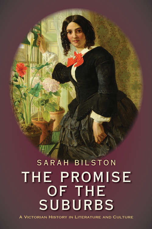 Book cover of The Promise of the Suburbs: A Victorian History in Literature and Culture