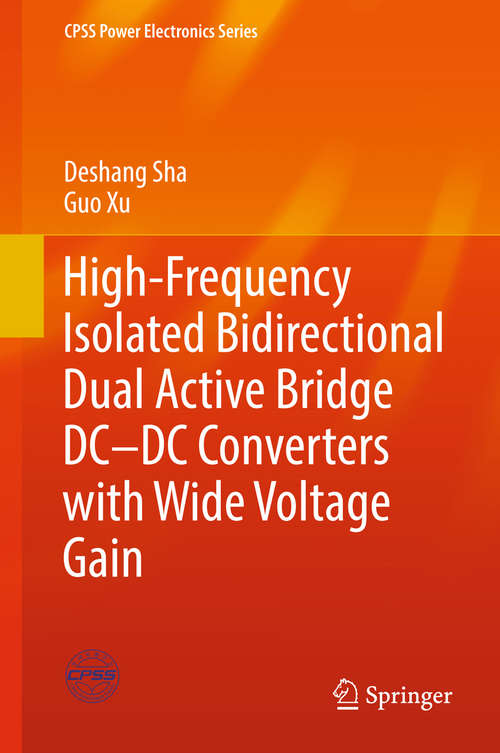 Book cover of High-Frequency Isolated Bidirectional Dual Active Bridge DC–DC Converters with Wide Voltage Gain (1st ed. 2019) (CPSS Power Electronics Series)