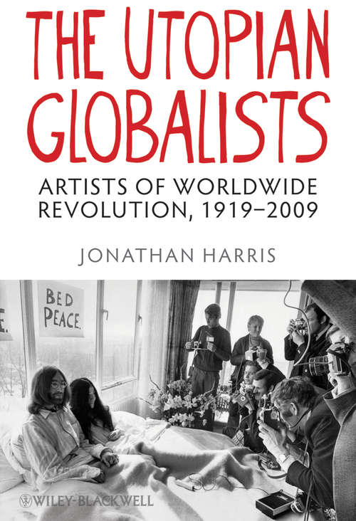 Book cover of The Utopian Globalists: Artists of Worldwide Revolution, 1919 - 2009