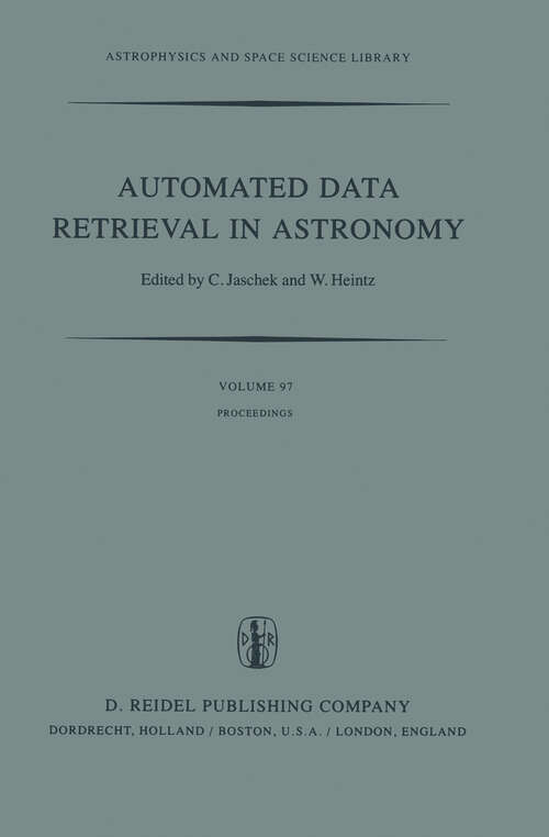 Book cover of Automated Data Retrieval in Astronomy: Proceedings of the 64th Colloquium of the International Astronomical Union held in Strasbourg, France, July 7–10, 1981 (1982) (Astrophysics and Space Science Library #97)