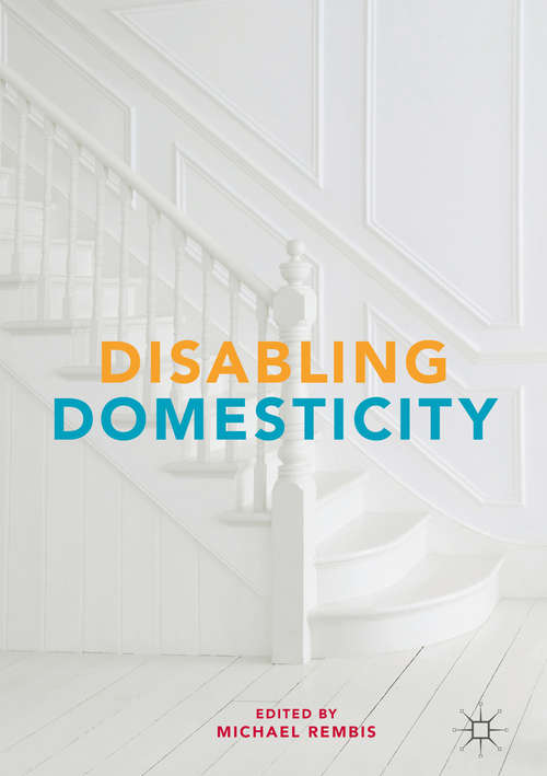 Book cover of Disabling Domesticity (1st ed.)