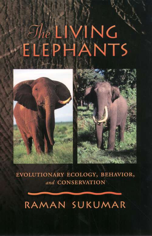 Book cover of The Living Elephants: Evolutionary Ecology, Behaviour, and Conservation