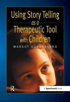 Book cover of Using Story Telling as a Therapeutic Tool with Children (Helping Children With Feelings Ser.)