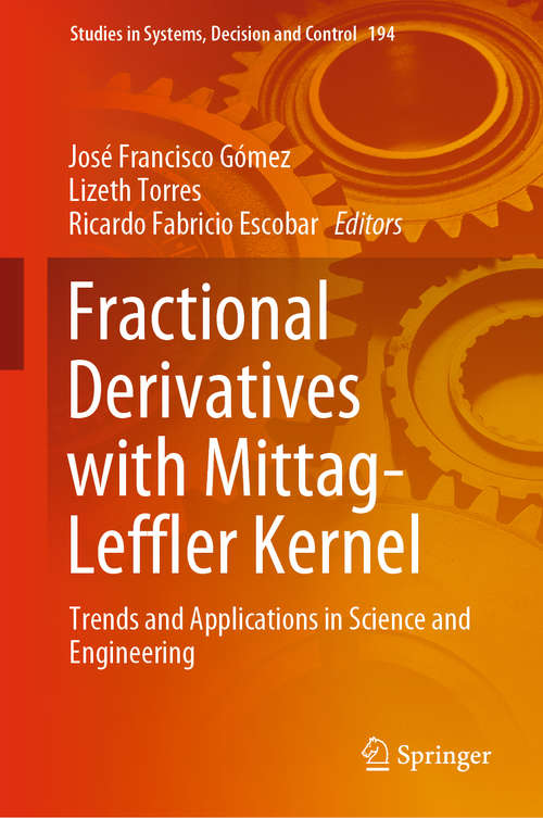 Book cover of Fractional Derivatives with Mittag-Leffler Kernel: Trends and Applications in Science and Engineering (1st ed. 2019) (Studies in Systems, Decision and Control #194)