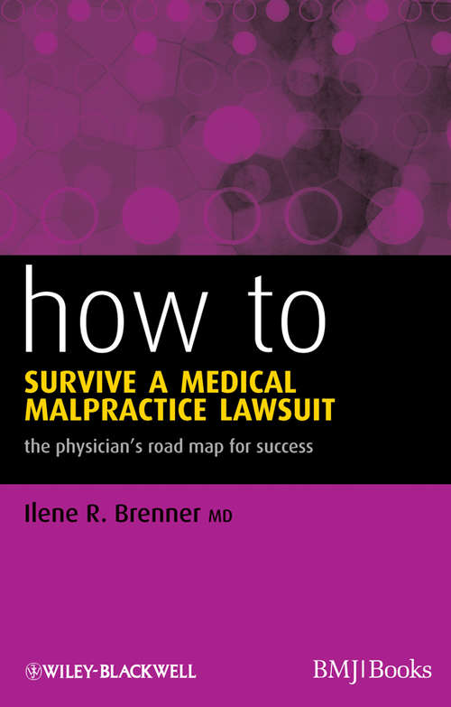 Book cover of How to Survive a Medical Malpractice Lawsuit: The Physician's Roadmap for Success (How - How To Ser. #23)