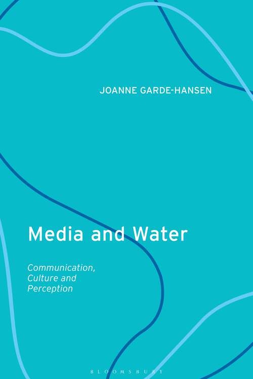Book cover of Media and Water: Communication, Culture and Perception