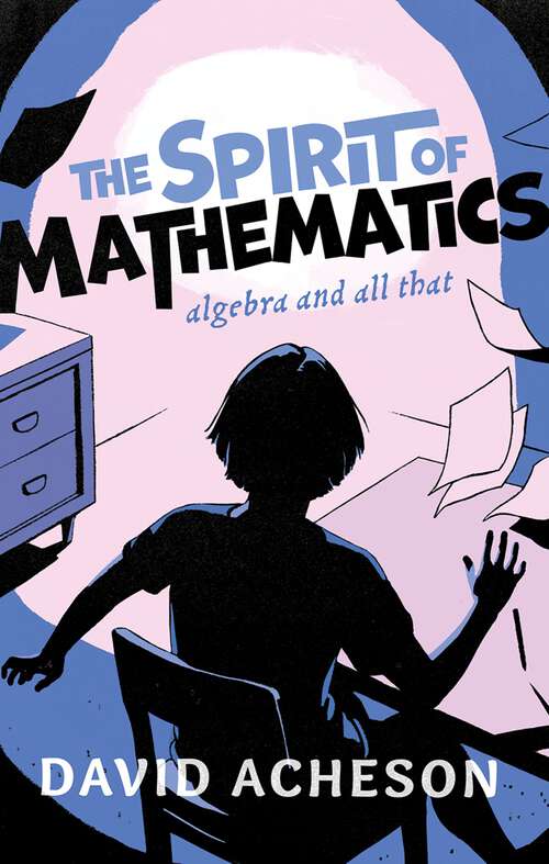 Book cover of The Spirit of Mathematics: Algebra and all that