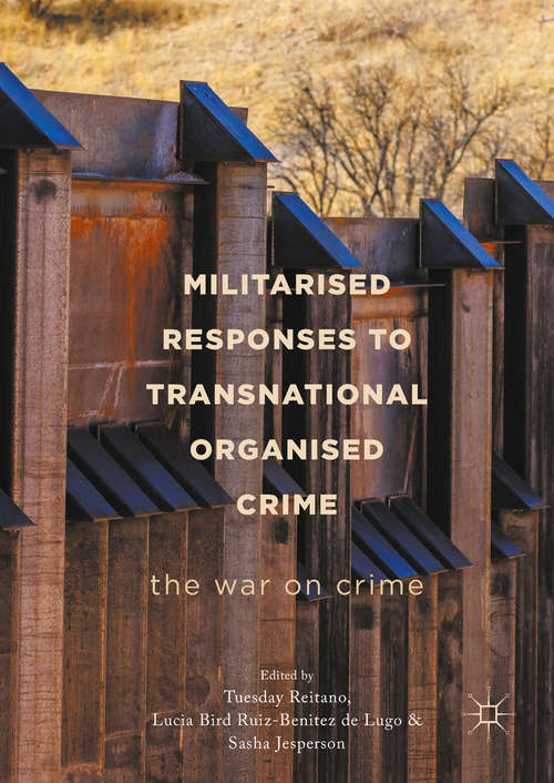 Book cover of Militarised Responses to Transnational Organised Crime: The War on Crime (PDF)