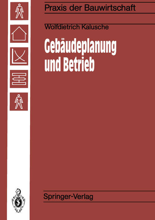 Book cover of Gebäudeplanung und Betrieb: Einfluß der Gebäudeplanung auf die Wirtschaftlichkeit von Betrieben (1991) (Praxis der Bauwirtschaft)