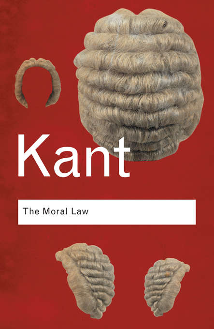 Book cover of The Moral Law: Groundwork of the Metaphysics of Morals