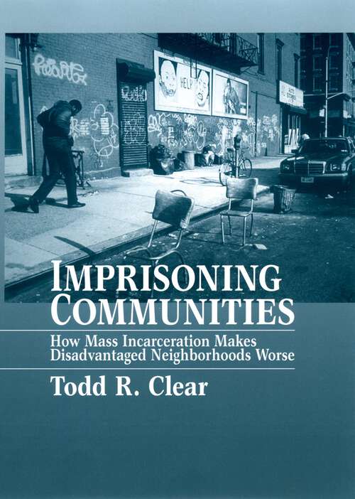 Book cover of Imprisoning Communities: How Mass Incarceration Makes Disadvantaged Neighborhoods Worse (Studies in Crime and Public Policy)