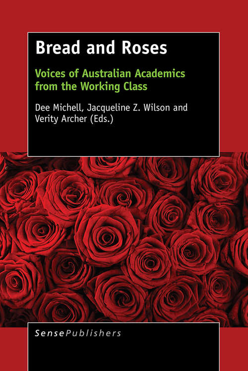 Book cover of Bread and Roses: Voices of Australian Academics from the Working Class (2015)