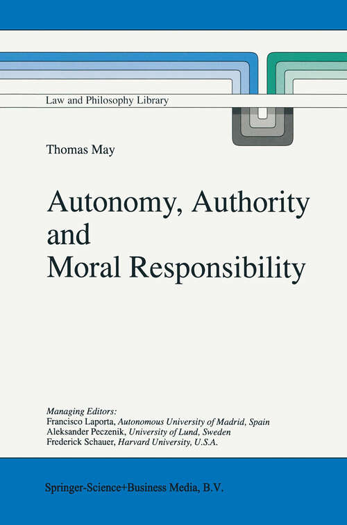 Book cover of Autonomy, Authority and Moral Responsibility (1998) (Law and Philosophy Library #33)