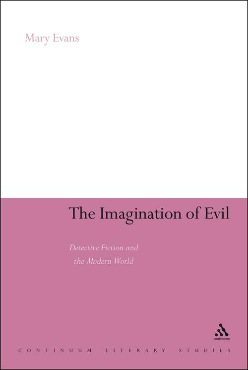 Book cover of The Imagination of Evil: Detective Fiction and the Modern World (Continuum Literary Studies)