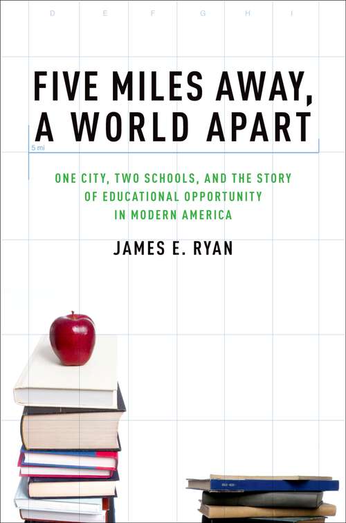 Book cover of Five Miles Away, A World Apart: One City, Two Schools, and the Story of Educational Opportunity in Modern America