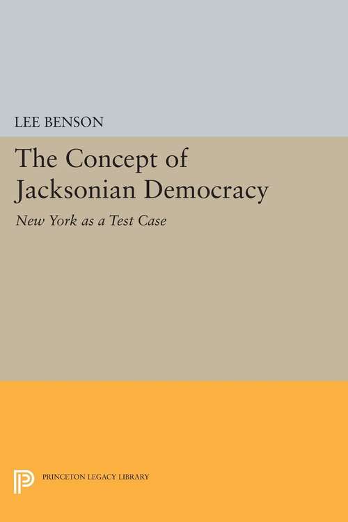 Book cover of The Concept of Jacksonian Democracy: New York as a Test Case