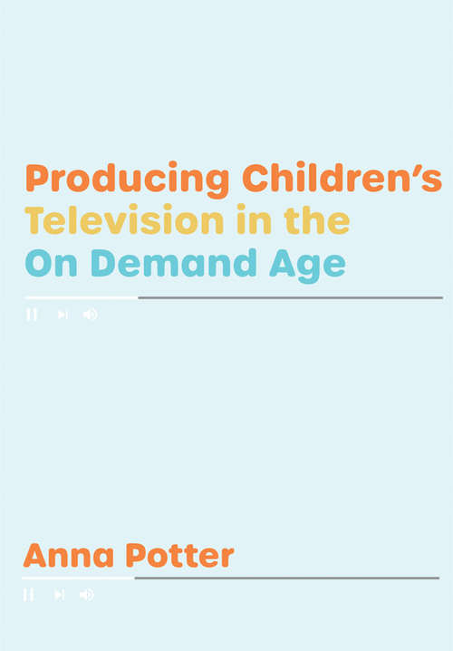 Book cover of Producing Children's Television in the On-demand Age