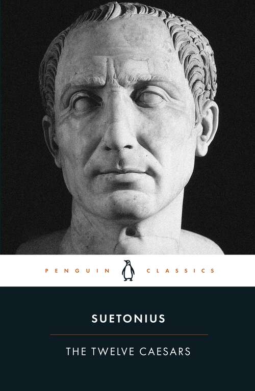 Book cover of The Twelve Caesars: (de Vita Caesarum) (Penguin Modern Classics)