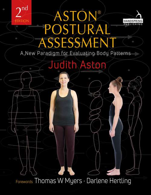 Book cover of Aston® Postural Assessment: A New Paradigm for Observing and Evaluating Body Patterns (2)