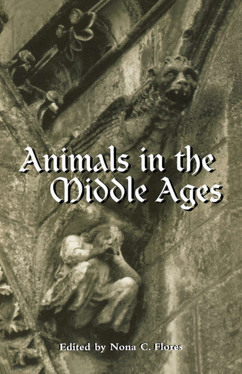 Book cover of Animals in the Middle Ages: A Book Of Essays (Routledge Medieval Casebooks: Vol. 13)