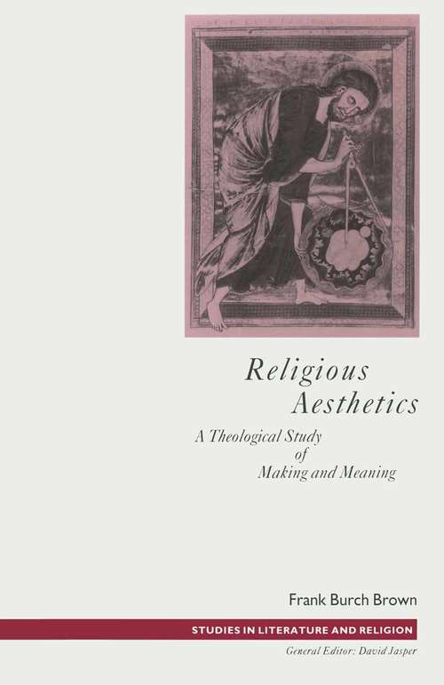 Book cover of Religious Aesthetics: A Theological Study of Making and Meaning (1st ed. 1990) (Studies in Literature and Religion)