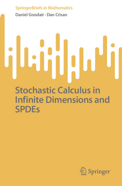 Book cover of Stochastic Calculus in Infinite Dimensions and SPDEs (2024) (SpringerBriefs in Mathematics)