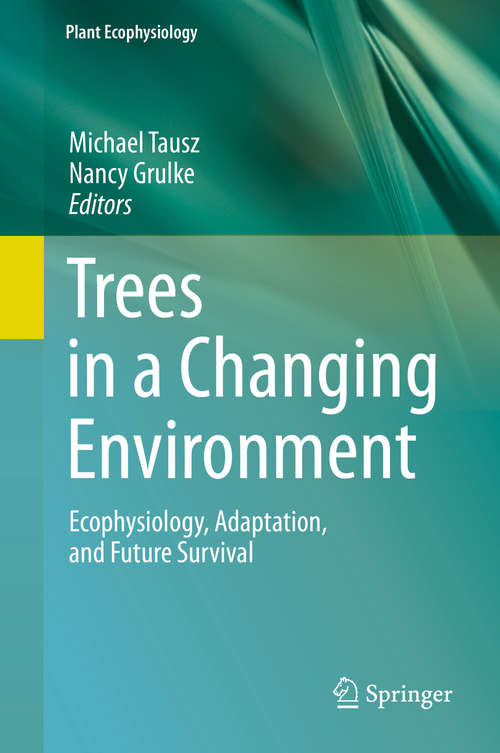 Book cover of Trees in a Changing Environment: Ecophysiology, Adaptation, and Future Survival (2014) (Plant Ecophysiology #9)