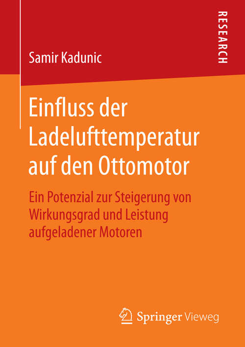 Book cover of Einfluss der Ladelufttemperatur auf den Ottomotor: Ein Potenzial zur Steigerung von Wirkungsgrad und Leistung aufgeladener Motoren (1. Aufl. 2015)