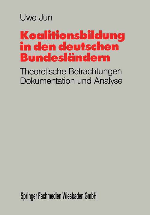 Book cover of Koalitionsbildung in den deutschen Bundesländern: Theoretische Betrachtungen, Dokumentation und Analyse der Koalitionsbildungen auf Länderebene seit 1949 (1994)