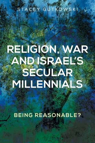 Book cover of Religion, war and Israel’s secular millennials: Being reasonable?