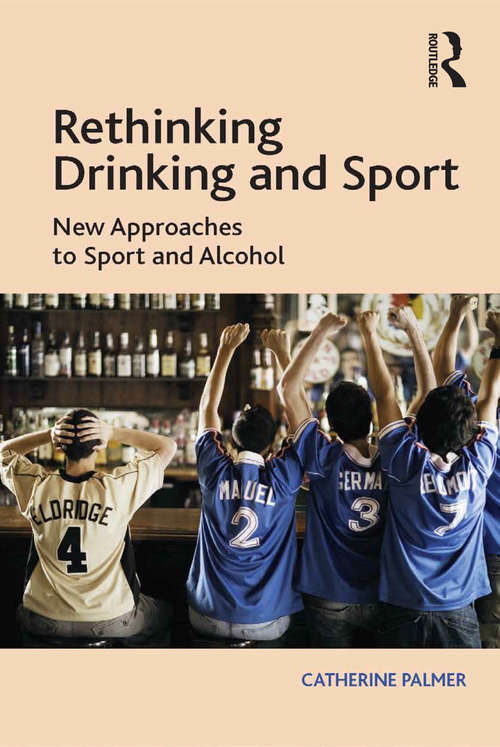 Book cover of Rethinking Drinking and Sport: New Approaches to Sport and Alcohol