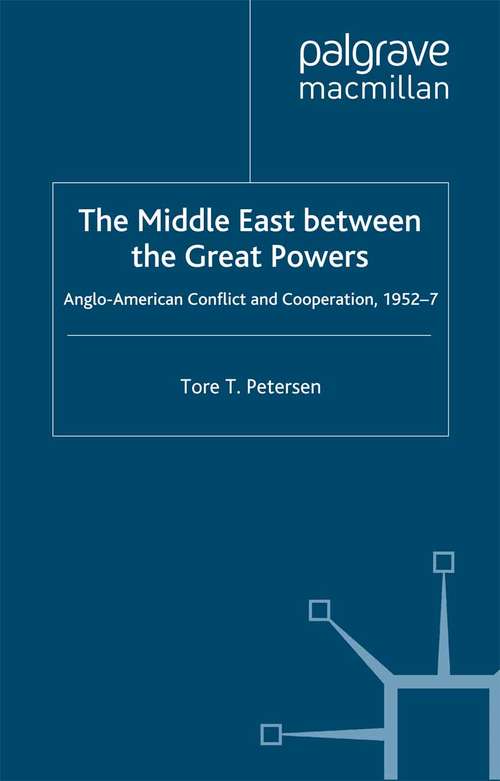 Book cover of The Middle East Between the Great Powers: Anglo-American Conflict and Cooperation, 1952-7 (2000)